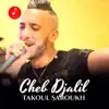 Cheb Djalil - Takoul saroukh